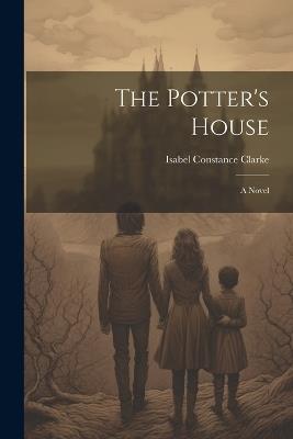 The Potter's House - Clarke Isabel Constance - cover