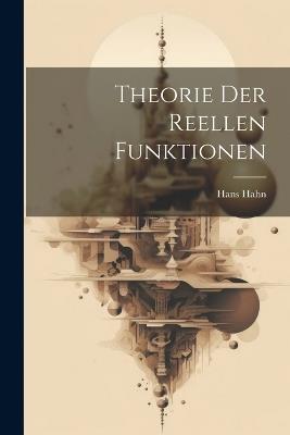 Theorie der reellen Funktionen - Hahn Hans - cover
