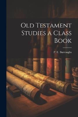 Old Testament Studies a Class Book - P E Burroughs - cover