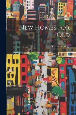 New Homes for Old - Sophonisba Preston Breckinridge - cover