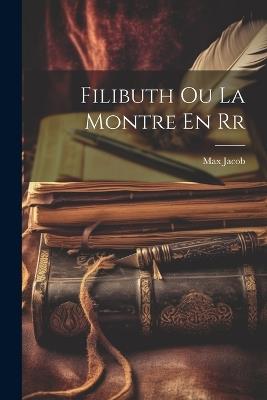 Filibuth ou La Montre En Rr - Max Jacob - cover