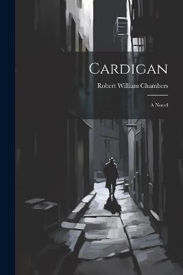 Cardigan - Robert William Chambers - cover