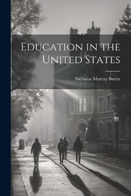 Education in the United States - Nicholas Murray Butler - cover