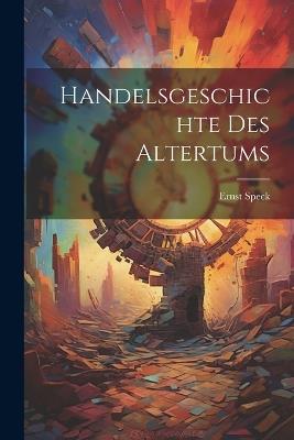 Handelsgeschichte des Altertums - Ernst Speck - cover