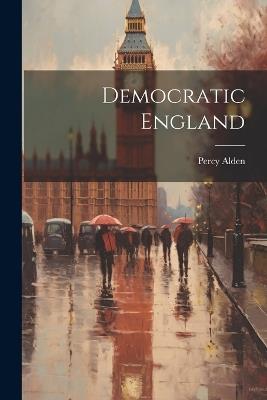 Democratic England - Percy Alden - cover