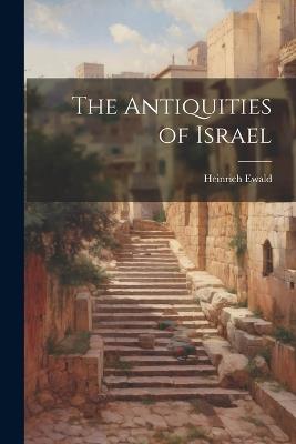 The Antiquities of Israel - Heinrich Ewald - cover