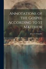Annotations of the Gospel According to st Matthew