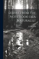 Leaves From the Note Book of a Naturalist
