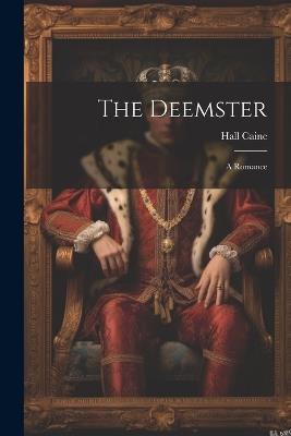 The Deemster; a Romance - Hall Caine - cover