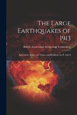 The Large Earthquakes of 1913: Epicentres, Dates and Times, and Residuals for p. And S