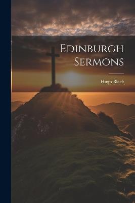 Edinburgh Sermons - Hugh Black - cover