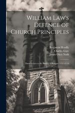 William Law's Defence of Church Principles: Three Letters to the Bishop of Bangor, 1717-1719