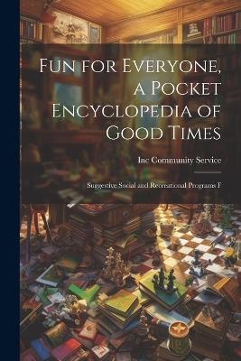 Fun for Everyone, a Pocket Encyclopedia of Good Times; Suggestive Social and Recreational Programs F - cover