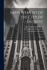 Improvement of the City of Detroit: Reports