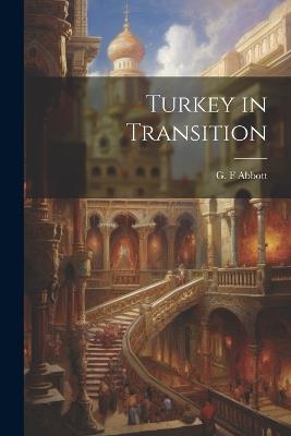 Turkey in Transition - G F Abbott - cover