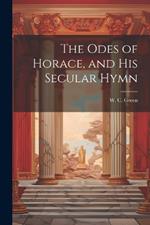 The Odes of Horace, and His Secular Hymn