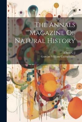 The Annals Magazine Of Natural History - Albert C J,Guntier Villiam Carruthtiers - cover