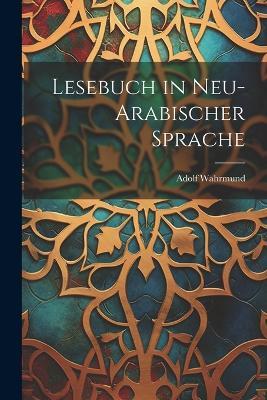 Lesebuch in Neu-Arabischer Sprache - Adolf Wahrmund - cover