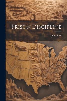 Prison Discipline - John Field - cover