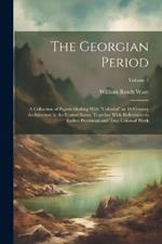 The Georgian Period; a Collection of Papers Dealing With 