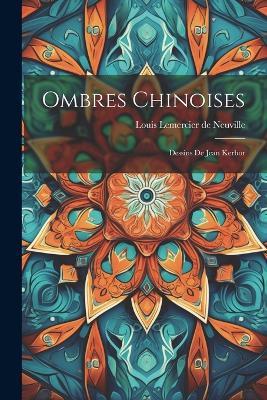 Ombres chinoises: Dessins de Jean Kerhor - Louis Lemercier de Neuville - cover
