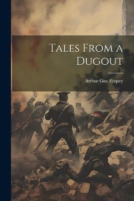 Tales From a Dugout - Arthur Guy Empey - cover