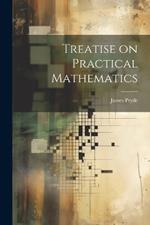 Treatise on Practical Mathematics