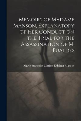 Memoirs of Madame Manson, Explanatory of her Conduct on the Trial for the Assassination of M. Fualdés - Marie-Françoise-Clarisse Enjalr Manson - cover