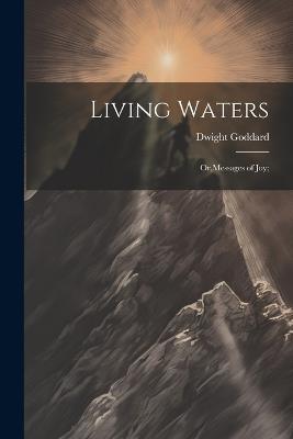 Living Waters; Or, Messages of joy; - Dwight Goddard - cover