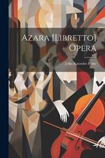 Azara [Libretto] Opera