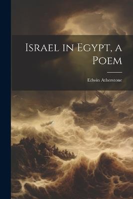 Israel in Egypt, a Poem - Edwin Atherstone - cover