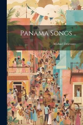 Panama Songs .. - Michael Delevante - cover