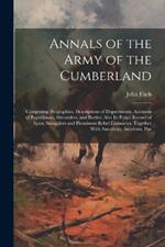 Annals of the Army of the Cumberland: Comprising Biographies, Descriptions of Departments, Accounts of Expeditions, Skirmishes, and Battles; Also its Police Record of Spies, Smugglers and Prominent Rebel Emissaries. Together With Anecdotes, Incidents, Poe