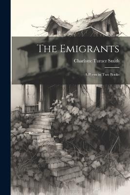 The Emigrants; a Poem in two Books - Charlotte Turner Smith - cover