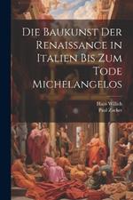 Die Baukunst der Renaissance in Italien bis zum Tode Michelangelos