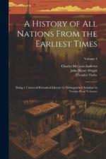 A History of all Nations From the Earliest Times: Being a Universal Historical Library by Distinguished Scholars in Twenty-four Volumes; Volume 4
