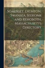 Somerset, Dighton, Swansea, Seekonk and Rehoboth, Massachusetts Directory: 1921