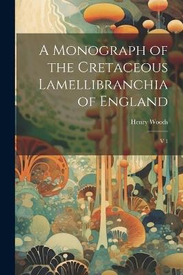 A Monograph of the Cretaceous Lamellibranchia of England: V 1 - Henry Woods - cover