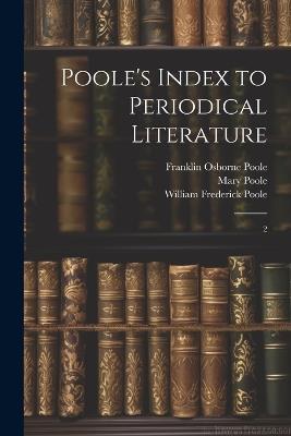 Poole's Index to Periodical Literature: 2 - William Frederick Poole,William Isaac Fletcher,Franklin Osborne Poole - cover