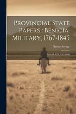 Provincial State Papers: Benicia. Military, 1767-1845: Tomos I-XIX, 1767-1808
