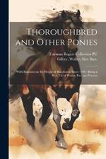 Thoroughbred and Other Ponies: With Remarks on the Height of Racehorses Since 1700: Being a rev. ed. of Ponies: Past and Present