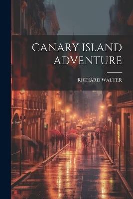 Canary Island Adventure - Richard Walter - cover