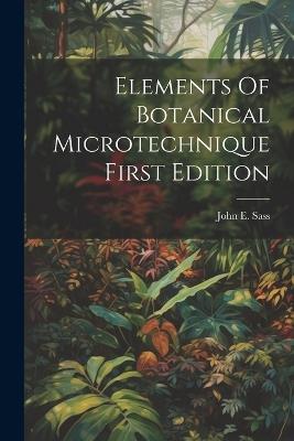 Elements Of Botanical MicrotechniqueFirst Edition - John E Sass - cover