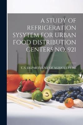 A Study of Refrigeration Sysytem for Urban Food Distribution Centers No. 921 - cover