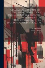 Gesammelte Schriften von Karl Marx und Friedrich Engels, 1852 bis 1862, hrsg. von N. Rjasanoff. Die Übersetzungen aus dem Englischen von Luise Kautsky: 2