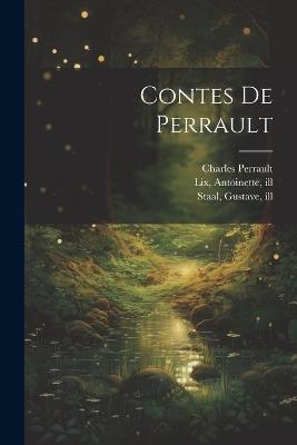 Contes de Perrault - Charles Perrault,Antoinette LIX,Gustave Staal - cover
