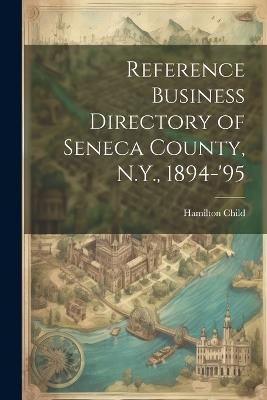 Reference Business Directory of Seneca County, N.Y., 1894-'95 - Hamilton Child - cover