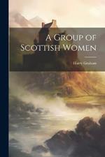 A Group of Scottish Women