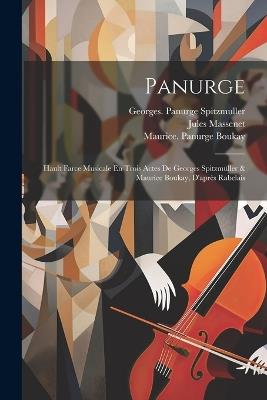 Panurge; Hault Farce Musicale En Trois Actes De Georges Spitzmüller & Maurice Boukay, D'après Rabelais - Jules Massenet - cover