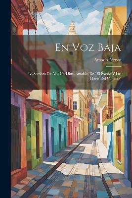 En voz baja: La sombra de ala, Un libro amable, De "El éxodo y las flores del camino" - Amado Nervo - cover